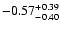 $-0.57_{-0.40}^{\rm +0.39}$