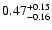 $ 0.47_{-0.16}^{\rm +0.15}$