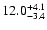 $ 12.0^{\rm + 4.1}_{- 3.4}$