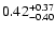$ 0.42_{-0.40}^{\rm +0.37}$