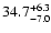 $ 34.7^{\rm + 6.3}_{- 7.0}$
