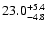 $ 23.0^{\rm + 5.4}_{- 4.8}$