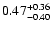 $ 0.47_{-0.40}^{\rm +0.36}$