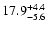 $ 17.9^{\rm + 4.4}_{- 5.6}$