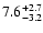 $ 7.6^{\rm + 2.7}_{- 3.2}$