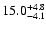 $ 15.0^{\rm + 4.8}_{- 4.1}$