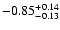 $-0.85_{-0.13}^{\rm +0.14}$