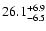 $ 26.1^{\rm + 6.9}_{- 6.5}$