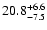 $ 20.8^{\rm + 6.6}_{- 7.5}$