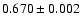 $ 0.670 \pm 0.002 $