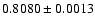 $0.8080 \pm 0.0013$