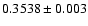$0.3538 \pm 0.003$
