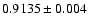 $0.9135 \pm 0.004$