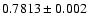 $0.7813 \pm 0.002$