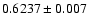 $0.6237 \pm 0.007$