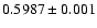 $0.5987 \pm 0.001$