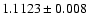 $1.1123 \pm 0.008$