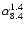 $\alpha^{1.4}_{8.4}$