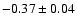 $-0.37\pm 0.04$