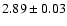$2.89\pm 0.03$