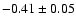 $-0.41\pm 0.05$