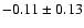 $-0.11\pm 0.13$