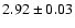 $2.92\pm 0.03$