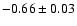 $-0.66\pm 0.03$