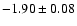 $-1.90\pm 0.08$