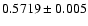 $0.5719 \pm 0.005$