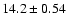 $14.2\pm 0.54$