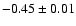 $-0.45\pm 0.01$