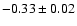 $-0.33\pm 0.02$