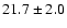 $21.7 \pm 2.0$