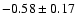 $-0.58\pm 0.17$