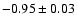 $-0.95\pm 0.03$
