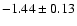 $-1.44\pm 0.13$