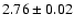 $2.76\pm 0.02$