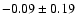 $-0.09\pm 0.19$