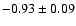 $-0.93\pm 0.09$