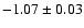 $-1.07\pm 0.03$