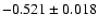 $-0.521\pm 0.018$