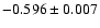 $-0.596\pm 0.007$