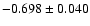 $-0.698\pm 0.040$