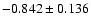 $-0.842\pm 0.136$
