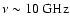 $\nu\sim 10~\rm GHz$