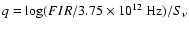 $q = \log(FIR/3.75\times 10^{12}~{\rm Hz})/S_{\nu}$