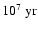 $10^7~\rm yr$