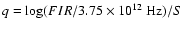 $q = \log(FIR/3.75\times 10^{12}~{\rm Hz})/S$