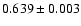 $ 0.639 \pm 0.003 $